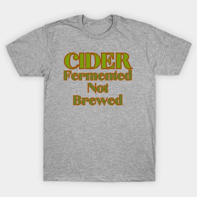 Cider Fun Facts! Cider, Fermented, Not Brewed. T-Shirt by SwagOMart